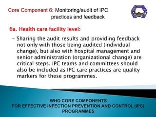 6a. Health care facility level:
- Sharing the audit results and providing feedback
not only with those being audited (indi...