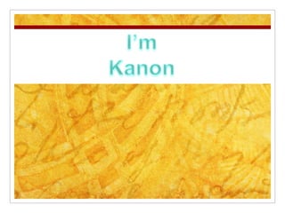 I’m Kanon 