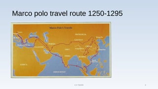 Marco polo travel route 1250-1295
A K TIWARI 6
 