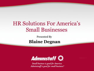HR Solutions For America’s Small Businesses Presented By Blaine Degnan 