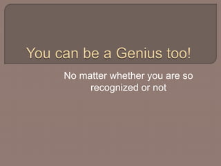 No matter whether you are so 
recognized or not 
 