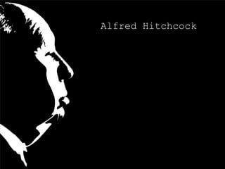 Alfred Hitchcock
 
