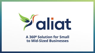 A 360⁰ Solution for Small
to Mid-Sized Businesses
 
