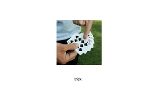 trick

 