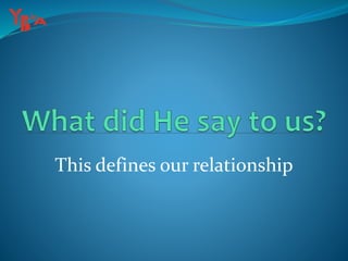 This defines our relationship
 