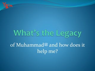 of Muhammad‫ﷺ‬ and how does it
help me?
 