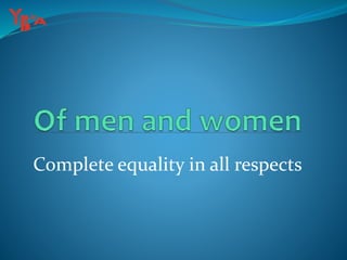 Complete equality in all respects
 