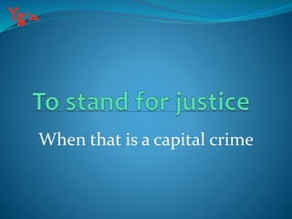 When that is a capital crime
 