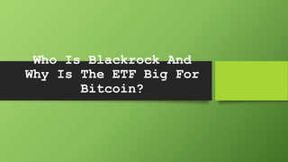 Who Is Blackrock And
Why Is The ETF Big For
Bitcoin?
 