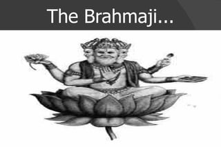 The Brahmaji... 