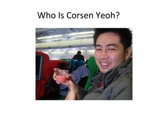 Who Is Corsen Yeoh? 