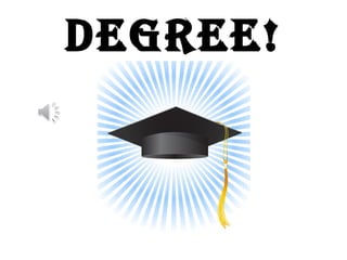 Degree!
 