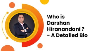 Who is
Darshan
Hiranandani ?
- A Detailed Bio
 