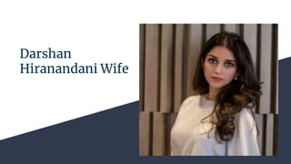 Darshan
Hiranandani Wife
 