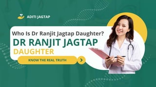 DR RANJIT JAGTAP
DAUGHTER
Who Is Dr Ranjit Jagtap Daughter?
KNOW THE REAL TRUTH
ADITI JAGTAP
 