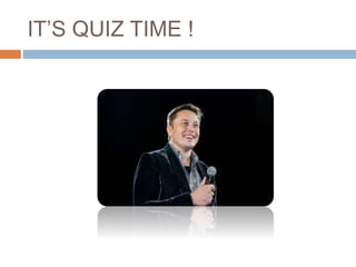 IT’S QUIZ TIME !
 