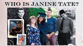 Who is Janine Tate?
 