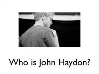 Who is John Haydon?
 