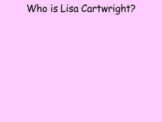 Who is Lisa Cartwright? 
