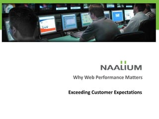 Why Web Performance Matters

Exceeding Customer Expectations
 