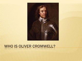 Who is Oliver Cromwell? 