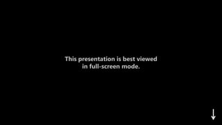 This presentation is best viewed
in full-screen mode.
 
