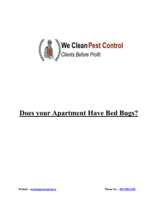 Website - wecleanpestcontrol.ca Phone No. - 587-990-3330
Does your Apartment Have Bed Bugs?
 