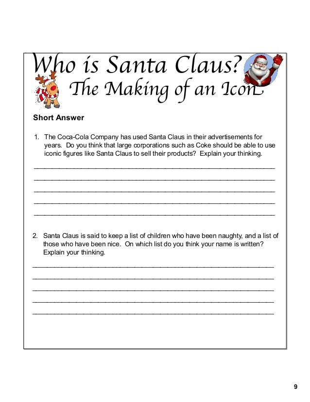 9 Who is Santa Claus? The Making of an Icon Short Answer 1. The Coca-Cola Company has used Santa Claus in their advertisem...