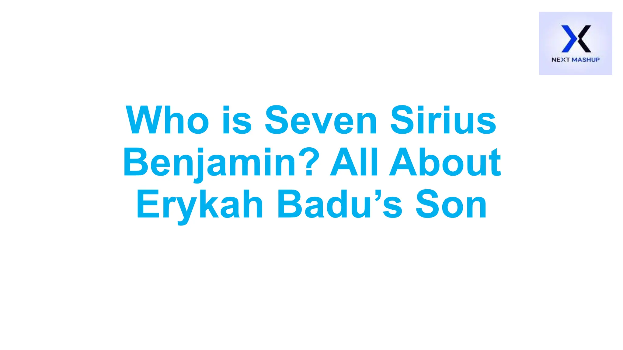 Who is Seven Sirius Benjamin? All About Erykah Badu’s Son Who is Seven