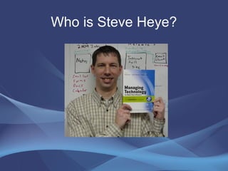 Who is Steve Heye?
 