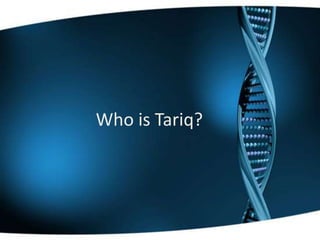 Who is Tariq?