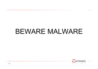 BEWARE MALWAREBEWARE MALWARE
14
 