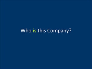 Who  is  this Company? 