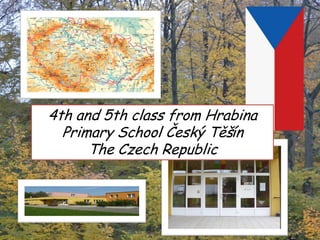 4th and 5th class from Hrabina
Primary School Český Těšín
The Czech Republic

 