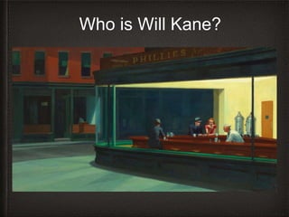 Who is Will Kane?
 