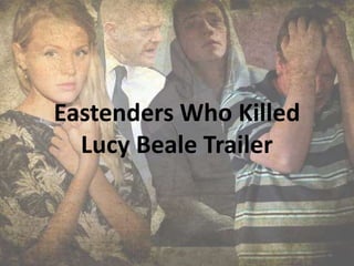 Eastenders Who Killed
Lucy Beale Trailer
 