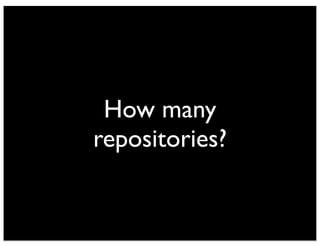 How many 
repositories? 
 