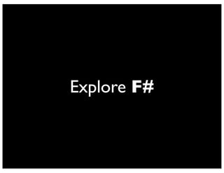 Explore F# 
 