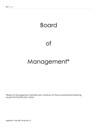 1 | P a g e
Board
of
Management*
*Board of Management members are voted on at the Annual General Meeting
as per the Constitution, 6.2(e)
Updated 2nd July 2015 as By-Law 7.1
 