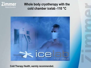 Whole body cryotherapy with the
cold chamber icelab -110 °C
Cold Therapy Health, warmly recommended.
 