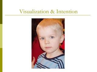 Visualization & Intention 
 