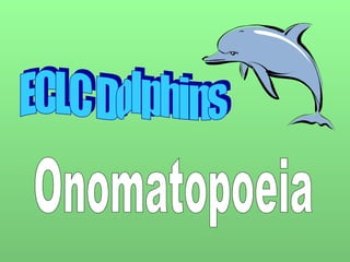 ECLC Dolphins Onomatopoeia 