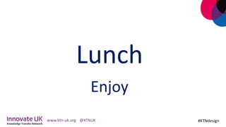 Lunch		
Enjoy		
#KTNdesign	
 
