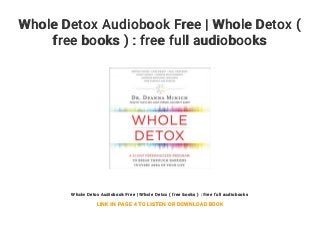 Whole Detox Audiobook Free | Whole Detox (
free books ) : free full audiobooks
Whole Detox Audiobook Free | Whole Detox ( free books ) : free full audiobooks
LINK IN PAGE 4 TO LISTEN OR DOWNLOAD BOOK
 
