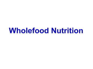 Wholefood Nutrition
 