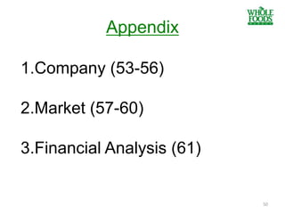 Appendix
50
1.Company (53-56)
2.Market (57-60)
3.Financial Analysis (61)
 