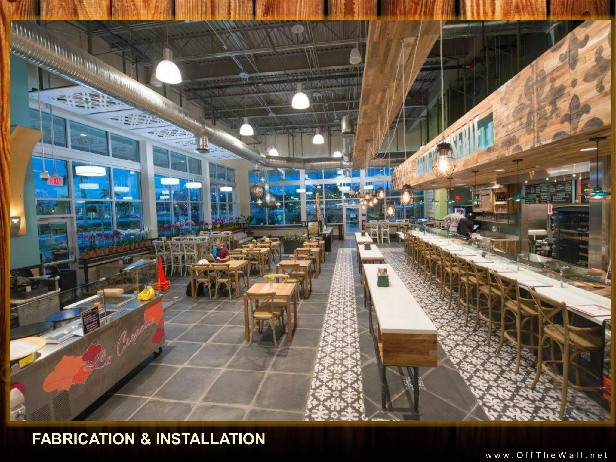 FABRICATION & INSTALLATION
w w w . O f f T h e W a l l . n e t
 