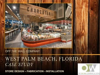 OFF THE WALL COMPANY
WEST PALM BEACH, FLORIDA
CASE STUDY
STORE DESIGN – FABRICATION - INSTALLATION
 