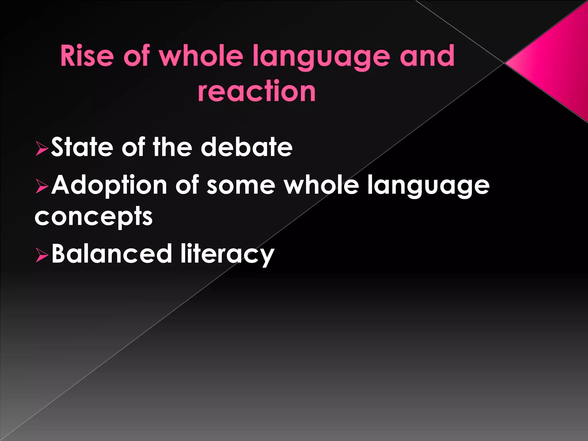 State of the debate
Adoption of some whole language
concepts
Balanced literacy