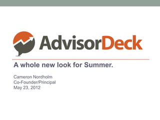 A whole new look for Summer.
Cameron Nordholm
Co-Founder/Principal
May 23, 2012
 